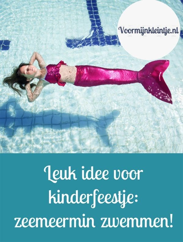 Leuk idee voor kinderfeestje - zeemeermin zwemmen