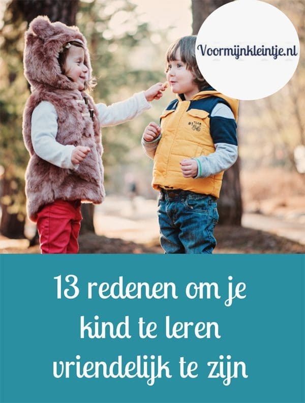 13 redenen om je kind te leren vriendelijk te zijn