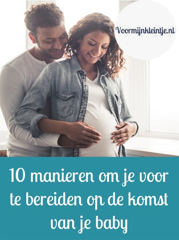 Blog - 10 manieren om je voor te bereiden op de komst van je baby