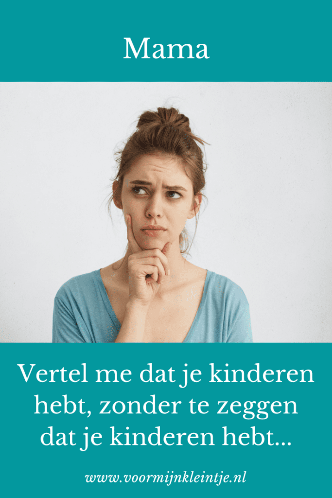 vertel dat je kinderen hebt